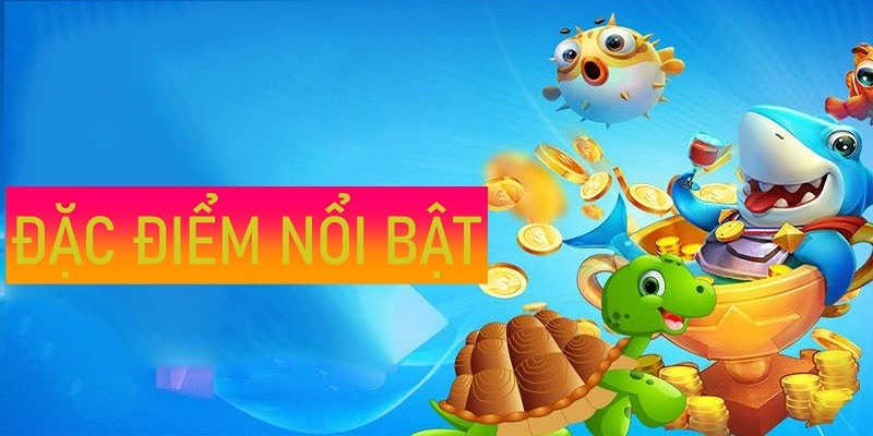 Điểm nổi bật của game bắn cá rùa xanh