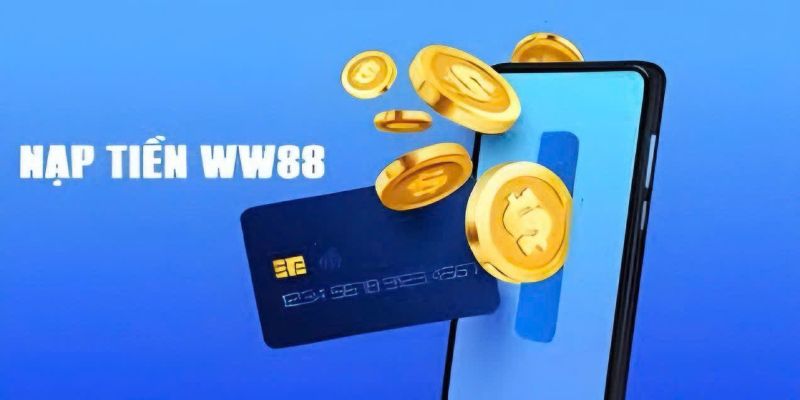 Nạp tiền WW88 và những lợi ích cho hội viên