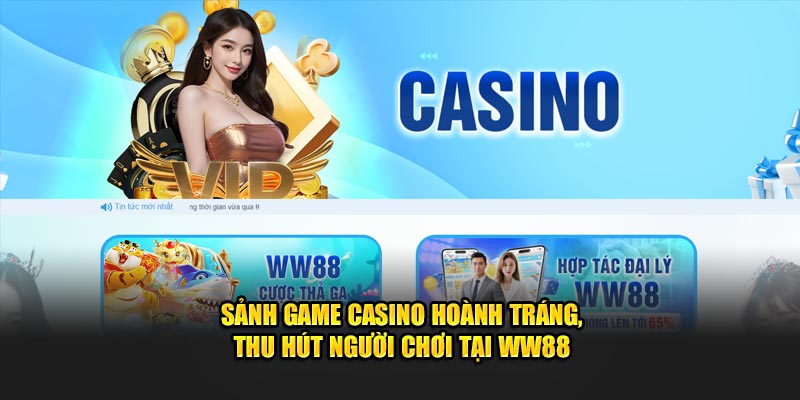 Sảnh game casino hoành tráng, thu hút tại WW88