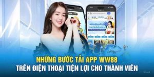 Tải App WW88 - Khám Phá Thế Giới Giải Trí Cá Cược Có 1 0 2