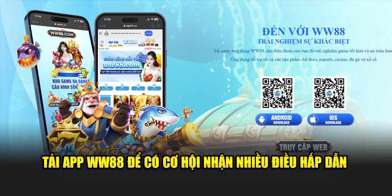 Tải app WW88 để có cơ hội nhận nhiều điều hấp dẫn