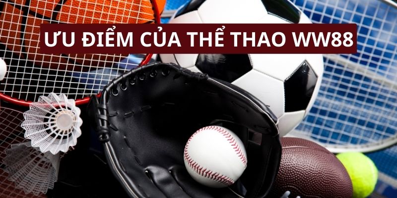 Ưu điểm của thể thao WW88